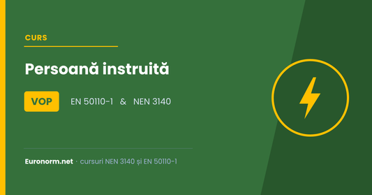 Curs „Persoană instruită” VOP EN 50110 și NEN 3140